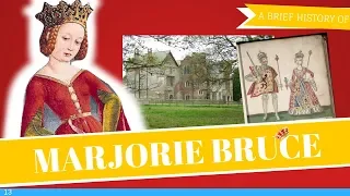 Brief History of Marjorie Bruce