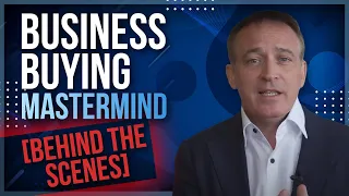 Behind The Scenes of a Business Buying Mastermind | Jonathan Jay | 2023