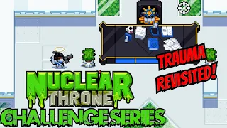 Rogue Challenge - Trauma Revisited! Nuclear Throne Challenge Series #7