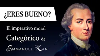 ¿ERES BUENO? (Immanuel Kant) - Formulaciones del IMPERATIVO CATEGÓRICO en la DEONTOLOGÍA KANTIANA