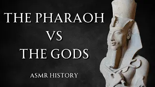 The Pharaoh Who Started A Cult | Akhenaten | ASMR History