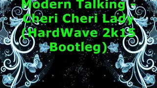 Modern Talking - Cheri Cheri Lady (HardWave 2k15 Bootleg)