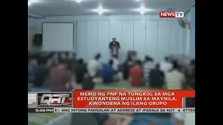 QRT: Memo ng PNP na tungkol sa mga estudyanteng muslim sa Maynila, kinondena ng ilang grupo