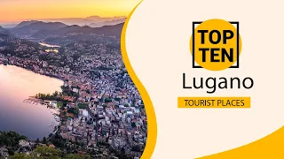 Top 10 Best Tourist Places to Visit in Lugano | Switzerland - English