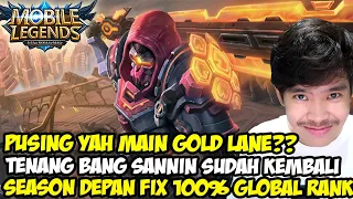 GOLD LANE SEKARANG SUSAH? TENANG BANG SANNIN SUDAH KEMBALI ! SEASON DEPAN FIX 100% GLOBAL RANK!