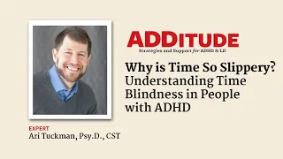 Why Is Time So Slippery? Understanding Time Blindness in People with ADHD (with Ari Tuckman, Psy.D.)