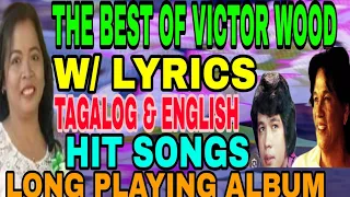 BEST OF VICTOR WOOD W/ LYRICS TAGALOG & ENGLISH HIT SONGS