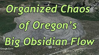 BIG OBSIDIAN FLOW of Newberry Volcano, Oregon: Geologic Insights