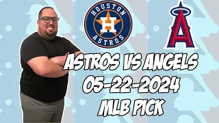 Houston Astros vs Los Angeles Angels 5/22/24 MLB Pick & Prediction | MLB Betting Tips