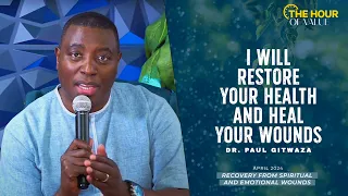 I WILL RESTORE YOUR HEALTH, AND HEAL YOUR WOUNDS | Hour of Value | With Apostle Dr. Paul M. Gitwaza