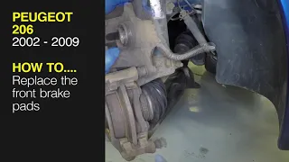 How to Replace the front brake pads on a Peugeot 206 2002 to 2009