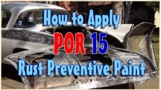 How to Apply POR 15 to Eliminate Rust Forever!