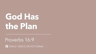 God Has the Plan | Proverbs 16:9 | Our Daily Bread Video Devotional