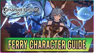 Spam the Spirits with Ferry! - Granblue Fantasy Relink Character Guide/Recommendations for ALL!