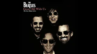 The Beatles | Extracts from the amazing concept album "Grow Old With Us" [2020]