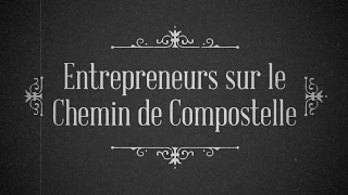 Entrepreneurs & Compostelle 2017