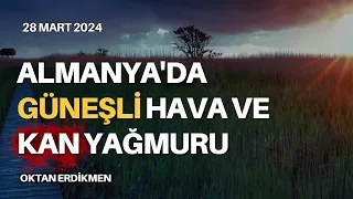 Almanya'da güneşli hava ve kan yağmuru - 28 Mart 2024 Oktan Erdikmen