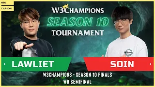 WC3 - W3Champions S10 - WB Semifinal: [NE] LawLiet vs. Soin [ORC]