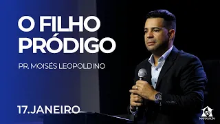 O FILHO PRÓDIGO - Pr. Moises Leopoldino || Igreja Mahanaim