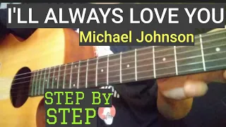 I'LL ALWAYS LOVE YOU EASY GUITAR CHORDS - MICHAEL JOHNSON #Illalwaysloveyou