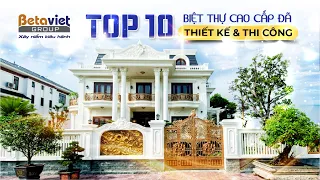 TOP 10 BIỆT THỰ CAO CẤP BETAVIET ĐÃ THIẾT KẾ VÀ THI CÔNG