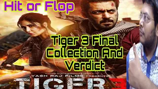 Tiger 3 Final Verdict Box Office India | Tiger 3 Hit or Flop | Tiger 3 Total Collection Worldwide