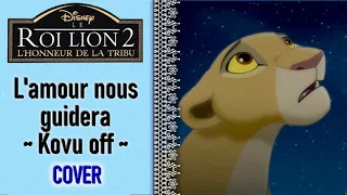 Le Roi Lion 2 - L'amour nous guidera ~ Kovu off ~ (Cover)