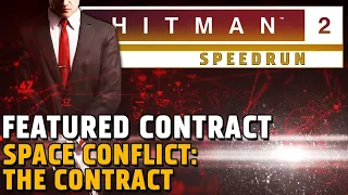 HITMAN 2 Featured Contract Speedrun - Space Conflict: The Contract (Silent Assassin)