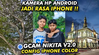 It turns out this cool‼️Config iPhone Color Gcam Nikita 2.0 clear video & super detailed photos