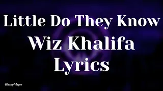 Wiz Khalifa * Little Do They Know ( Lyrics )