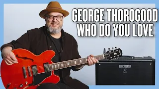 George Thorogood & The Destroyers Who Do You Love Guitar Lesson + Tutorial