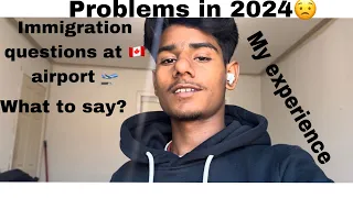 Questions asked at Canada 🇨🇦 Airport || How to clear immigration || Problems in 2024||