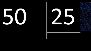 Dividir 50 entre 25 , division exacta . Como se dividen 2 numeros