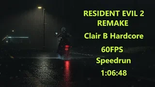 Resident Evil 2 Remake - Claire B Hardcore Speedrun 60FPS 1:06:48