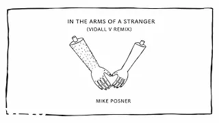 Mike Posner - In The Arms of a Stranger (Vidall V Remix)