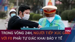 Tin nóng Covid-19: Trong vòng 24h, người tiếp xúc gần với F0 phải tự giác khai báo y tế | VTC Now