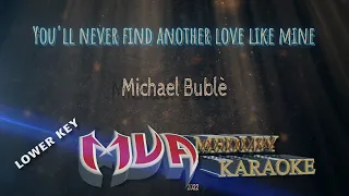 You'll never find another love like mine Karaoke Version | Michael Buble | lower key