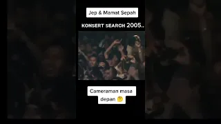 Jep dan Mamat ketika di konsert Search 2005