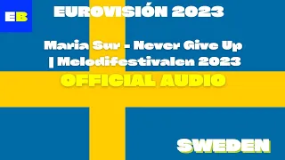 Maria Sur - Never Give Up | Melodifestivalen 2023 - Sweden I Official Audio