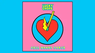 Lucky Chops - Full Heart Fancy (Official Audio)