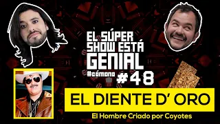 El Súper Show Está Genial #48: El Diente D' Oro