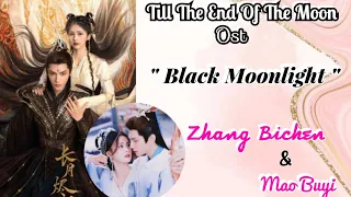 Black Moonlight Ost Till The End Of The Moon Sub Indo, Pinyin, Chinese | Zhang Bichen ft Mao Buyi