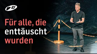 Für alle, die enttäuscht wurden | Leo Bigger | ICF Zürich