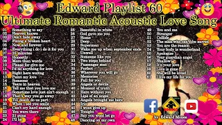 Edward Playlist 60 Ultimate Romantic Acoustic Love Song | Simple Acoustic #edwardmonesplaylist