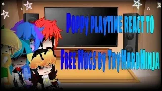 Poppy Playtime + Player react to “Free Hugs”||Song by:@TryHardNinja||Warnings in desc