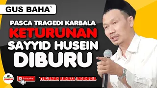 PASCA TRAGEDI KARBALA! KETURUNAN SAYYID HUSEIN DIBURU - GUS BAHA