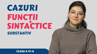 Cazurile și funcțiile sintactice ale substantivului (clasa a VI-a)