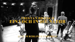 TRISTAN BRUSCH - EIN LOCH IN DIE NATUR (Live Im Berliner Ensemble)