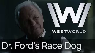 Westworld - Dr. Ford's Race Dog Story