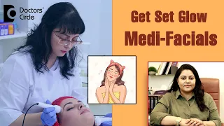 It's Glow Time ! Know step by step about Medi-Facial Treatment - Dr.Tina Ramachander|Doctors' Circle
